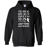 Id pick hockey over you Pullover Hoodie 8 oz
