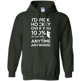Id pick hockey over you Pullover Hoodie 8 oz