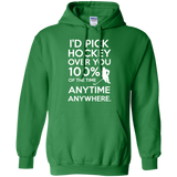 Id pick hockey over you Pullover Hoodie 8 oz