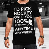 Id pick hockey over you Cotton T-Shirt